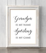 Grandpa Print. Grandpa is my name spoiling is my game.